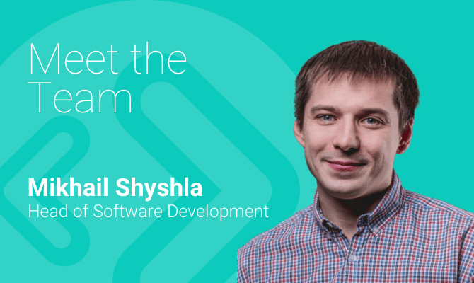 Meet the team with… our Head of Software Development Mikhail Shyshla