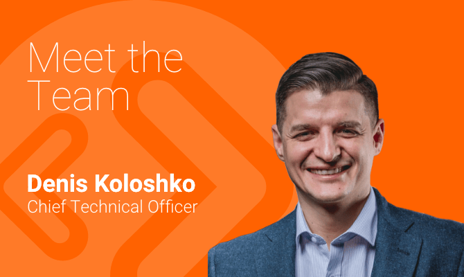 Meet the team with… CTO Denis Koloshko