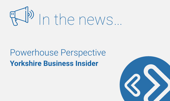 Yorkshire Business Insider – Powerhouse Perspective